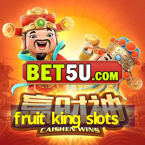 fruit king slots