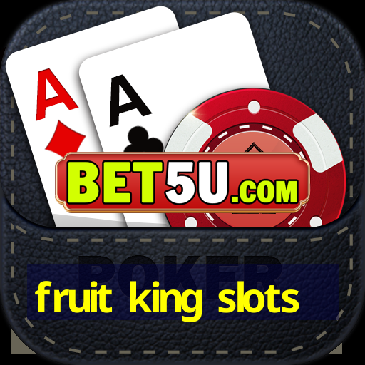 fruit king slots