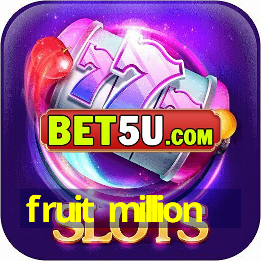 fruit million