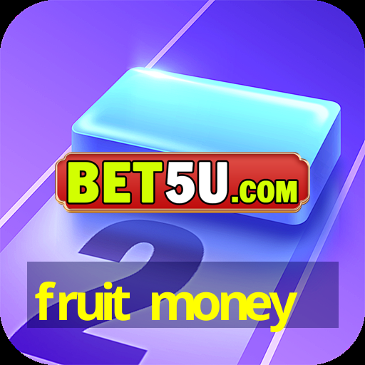 fruit money