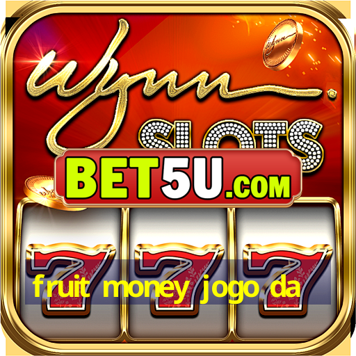 fruit money jogo da