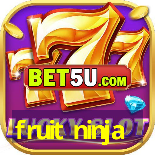 fruit ninja