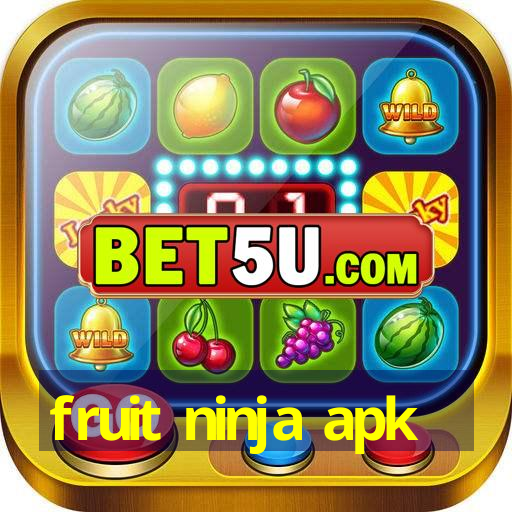 fruit ninja apk