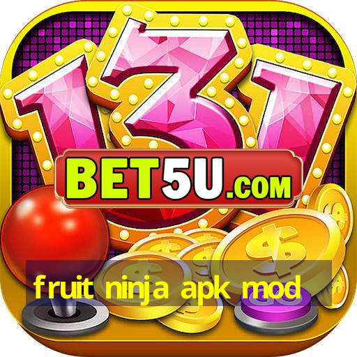 fruit ninja apk mod