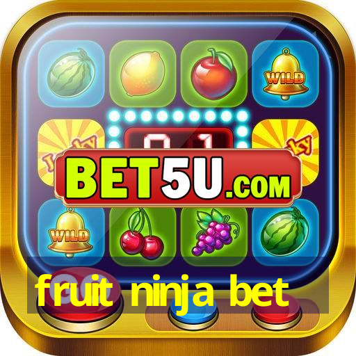 fruit ninja bet