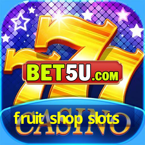 fruit shop slots