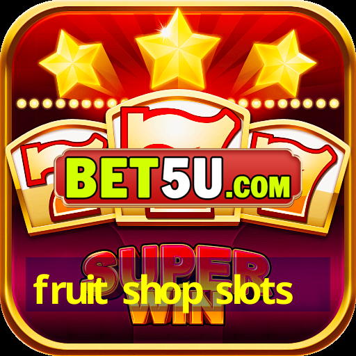 fruit shop slots