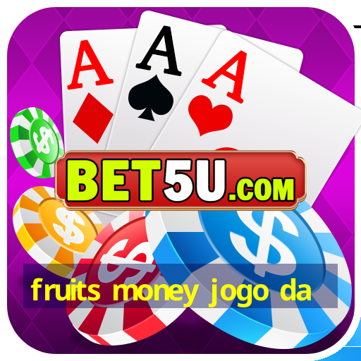 fruits money jogo da