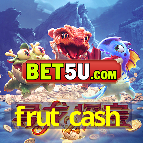 frut cash