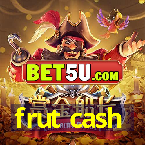 frut cash