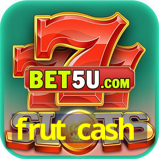 frut cash