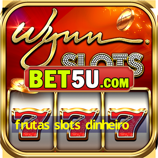 frutas slots dinheiro