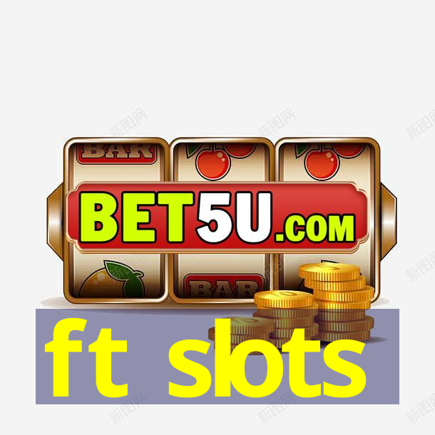 ft slots