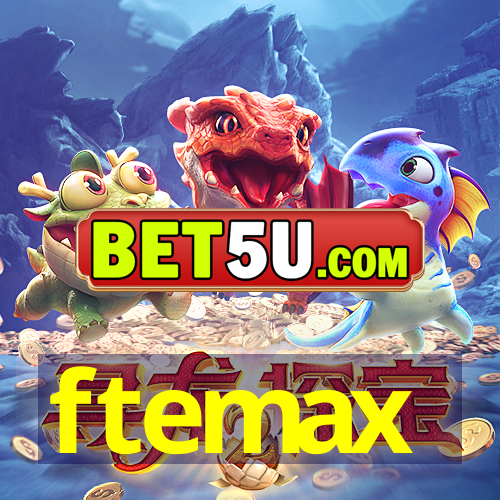 ftemax