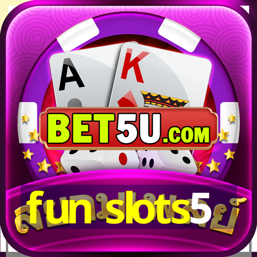 fun slots5