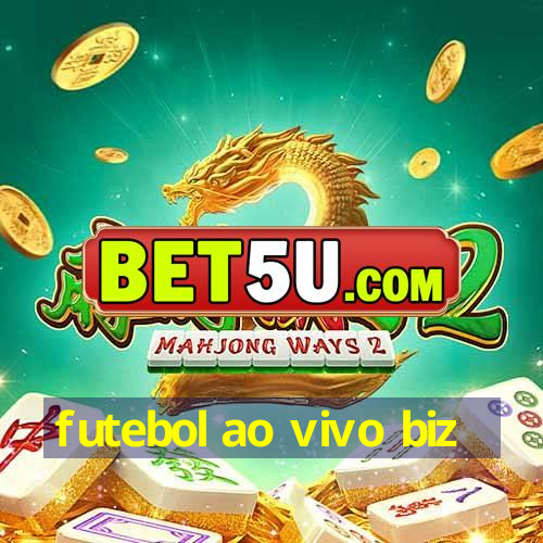 futebol ao vivo biz