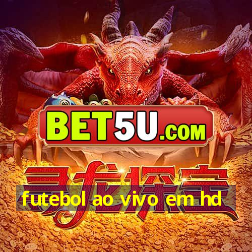 futebol ao vivo em hd