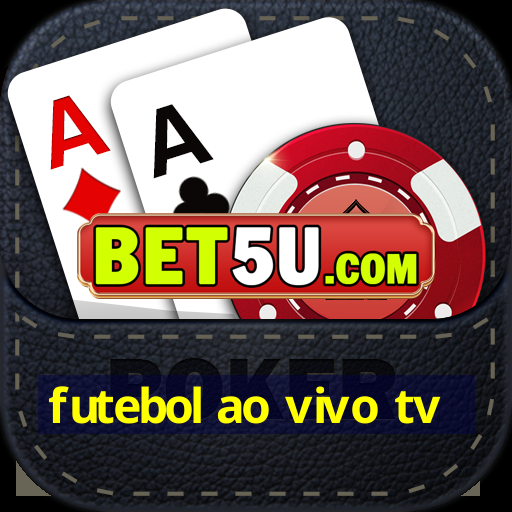 futebol ao vivo tv