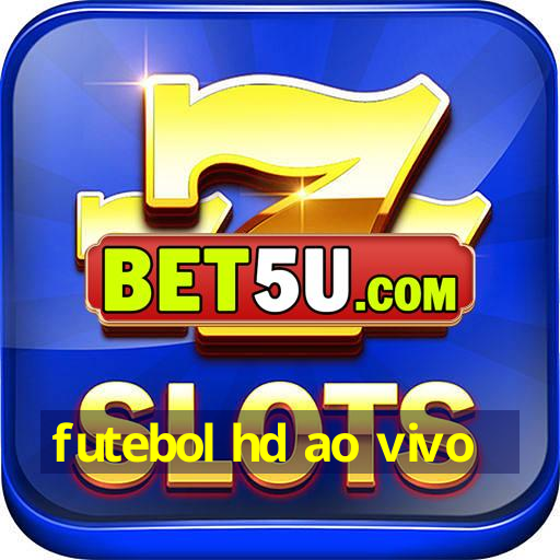 futebol hd ao vivo