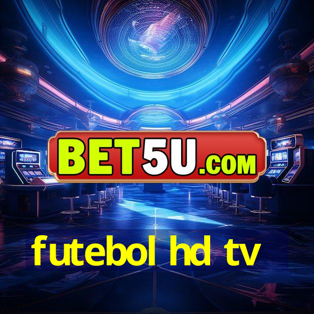 futebol hd tv