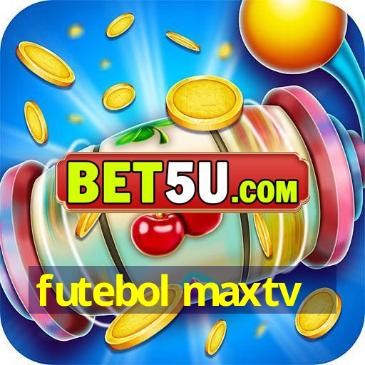 futebol maxtv