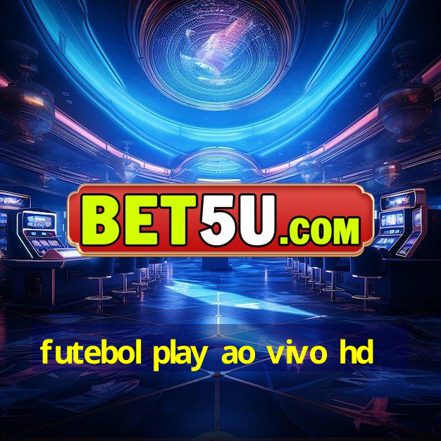 futebol play ao vivo hd