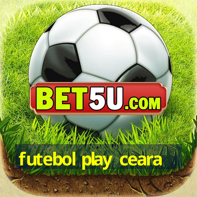 futebol play ceara