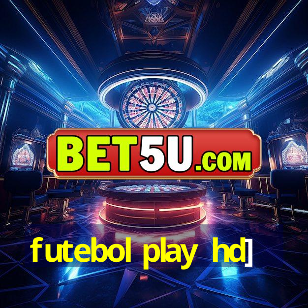 futebol play hd]