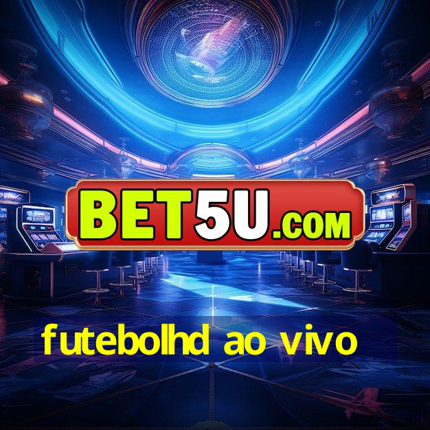 futebolhd ao vivo