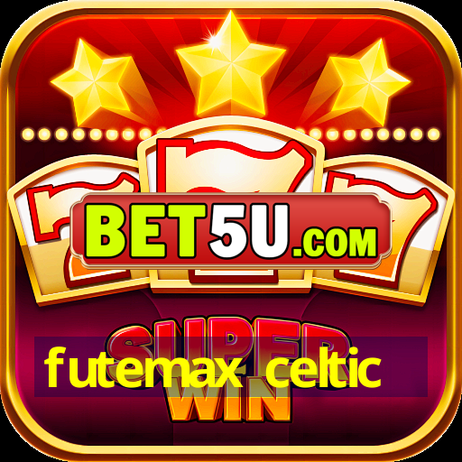 futemax celtic