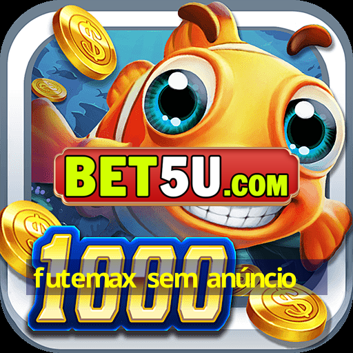 futemax sem anúncio