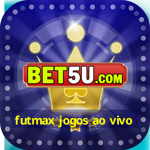 futmax jogos ao vivo