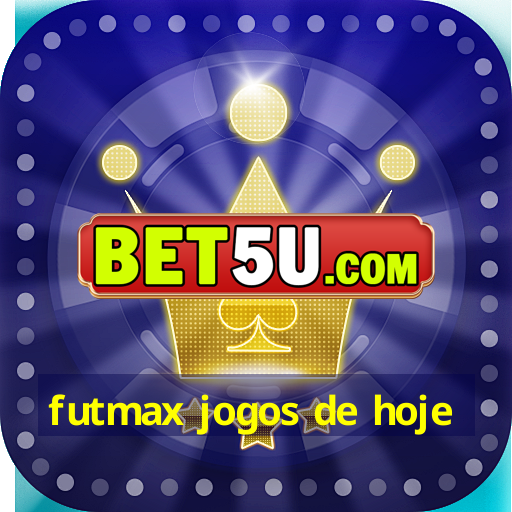 futmax jogos de hoje