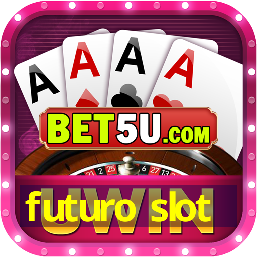 futuro slot