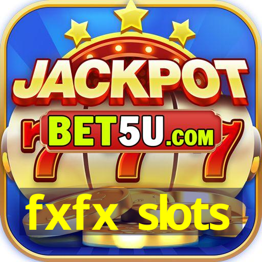 fxfx slots