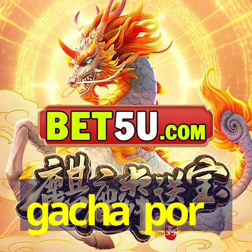 gacha por