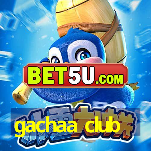 gachaa club