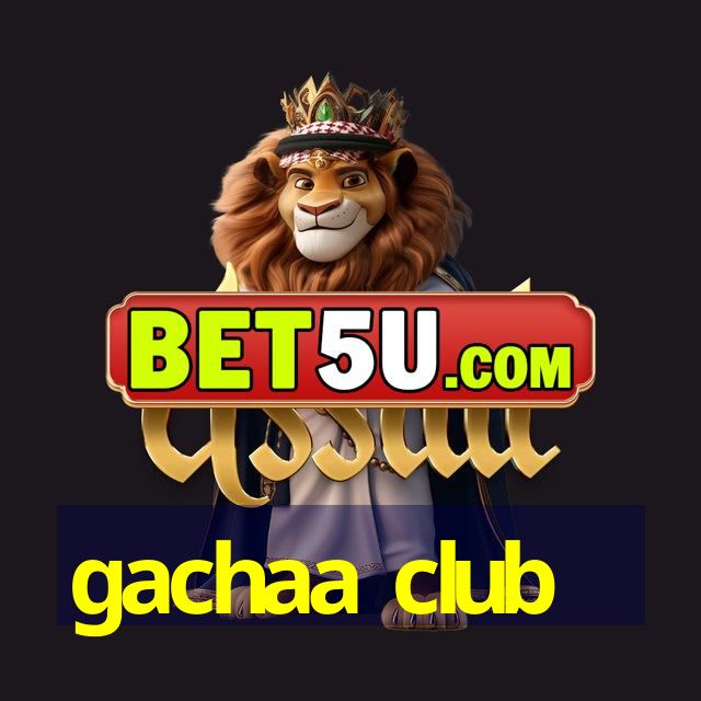 gachaa club