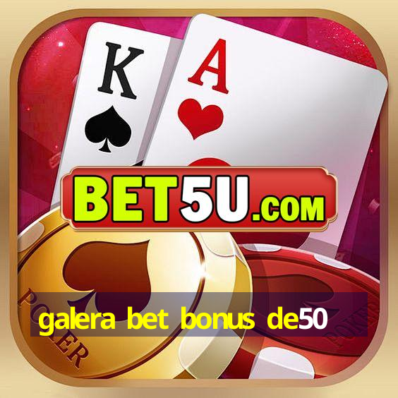 galera bet bonus de50