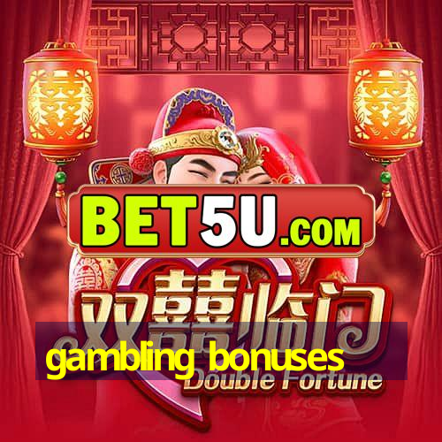 gambling bonuses