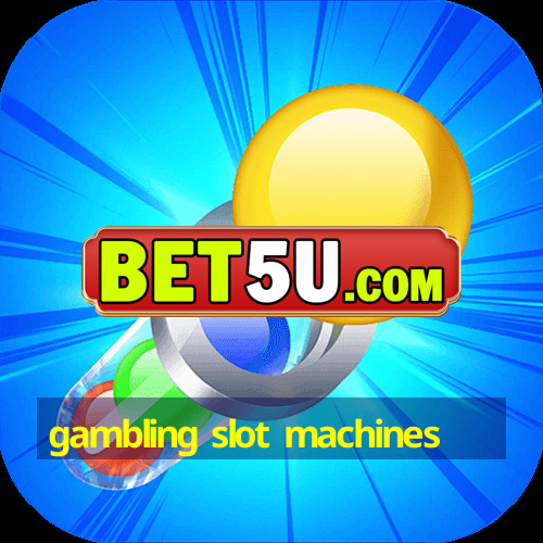 gambling slot machines