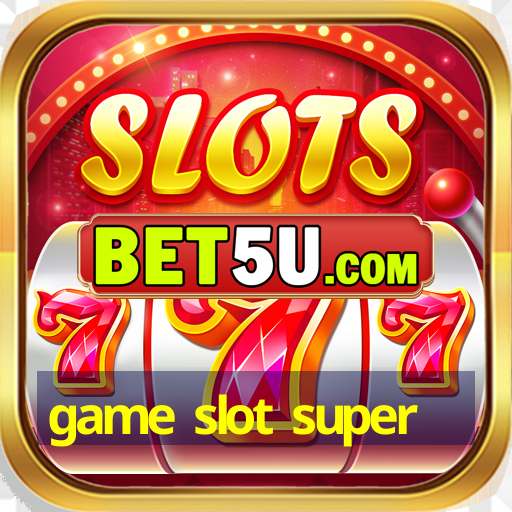 game slot super