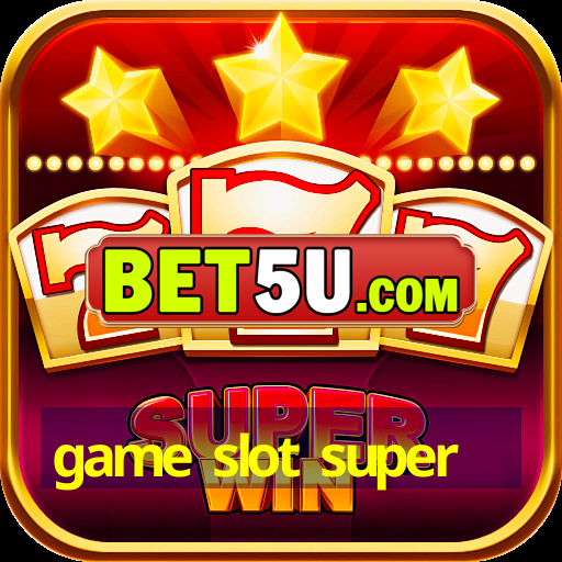 game slot super