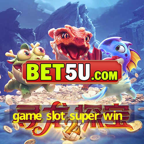 game slot super win