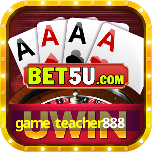 game teacher888