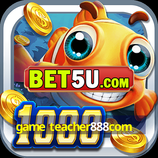 game teacher888com