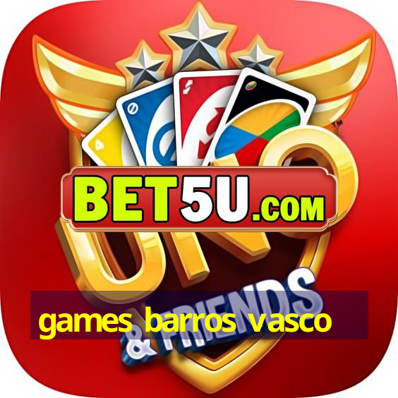 games barros vasco