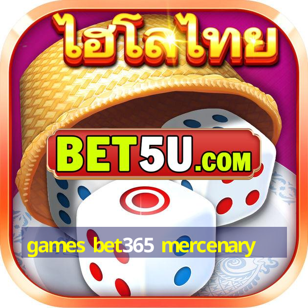 games bet365 mercenary