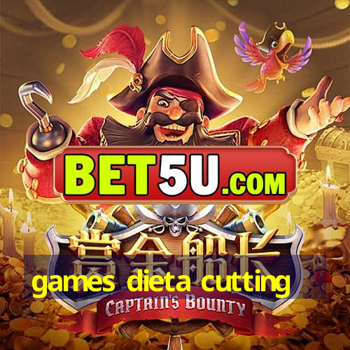 games dieta cutting