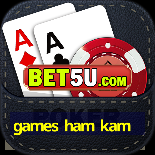 games ham kam